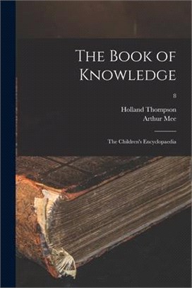 The Book of Knowledge; the Children's Encyclopaedia; 8