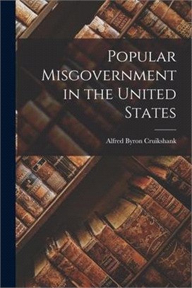 Popular Misgovernment in the United States