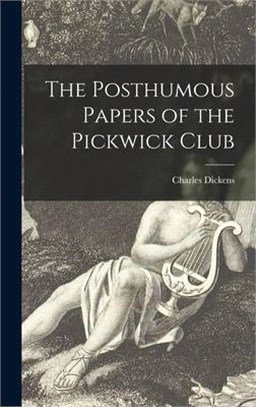 The Posthumous Papers of the Pickwick Club [microform]