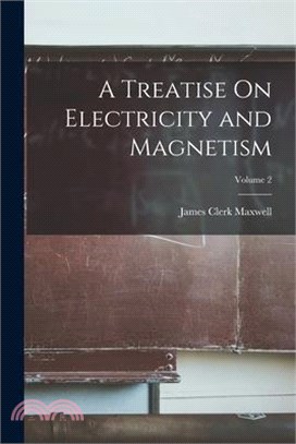 A Treatise On Electricity and Magnetism; Volume 2