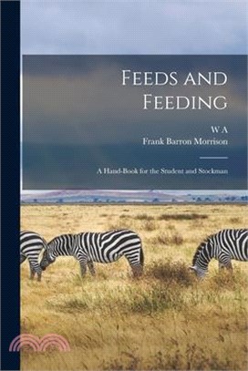 Feeds and Feeding; a Hand-book for the Student and Stockman