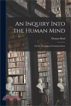 An Inquiry Into the Human Mind: On the Principles of Common Sense