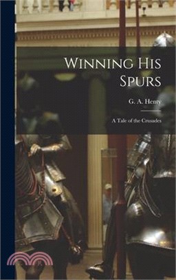 Winning His Spurs: A Tale of the Crusades