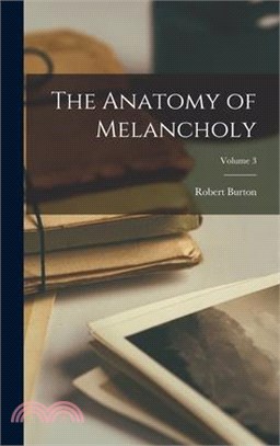 The Anatomy of Melancholy; Volume 3