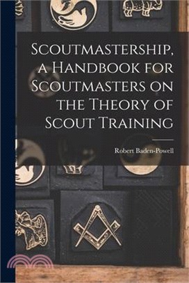 Scoutmastership, a Handbook for Scoutmasters on the Theory of Scout Training