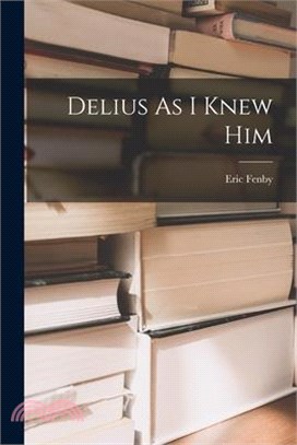 Delius As I Knew Him