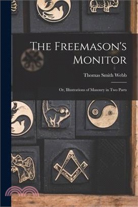 The Freemason's Monitor: Or, Illustrations of Masonry in Two Parts