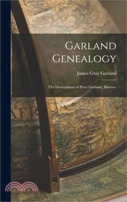 Garland Genealogy: The Descendants of Peter Garland, Mariner