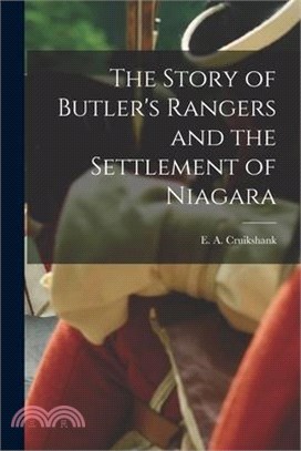 The Story of Butler's Rangers and the Settlement of Niagara