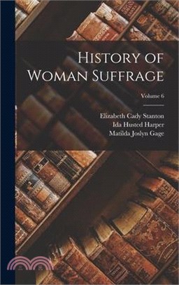 History of Woman Suffrage; Volume 6