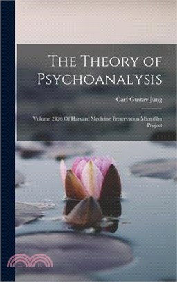 The Theory of Psychoanalysis: Volume 2426 Of Harvard Medicine Preservation Microfilm Project