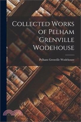 Collected Works of Pelham Grenville Wodehouse