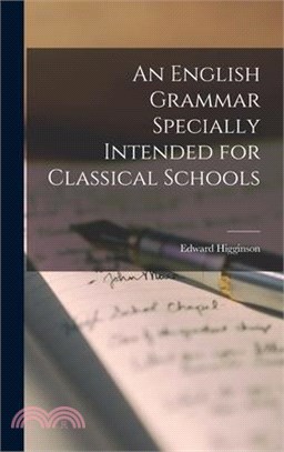 An English Grammar Specially Intended for Classical Schools