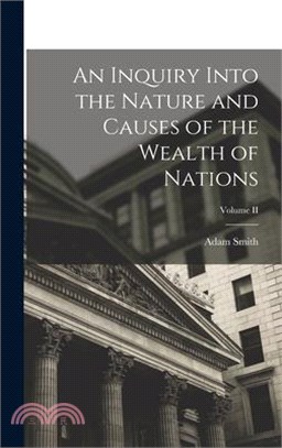 An Inquiry Into the Nature and Causes of the Wealth of Nations; Volume II