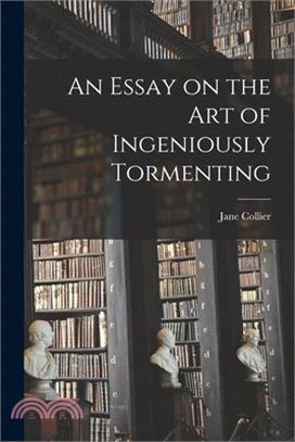 An Essay on the Art of Ingeniously Tormenting