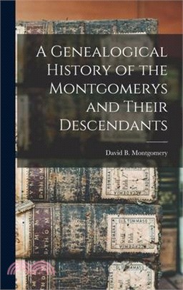 A Genealogical History of the Montgomerys and Their Descendants