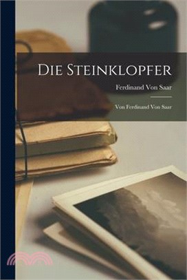 Die Steinklopfer: Von Ferdinand Von Saar