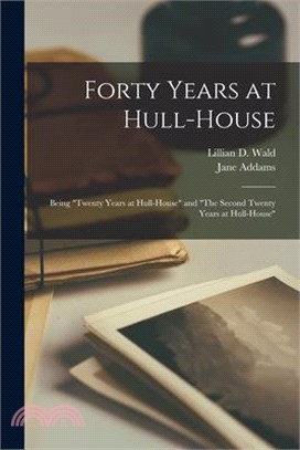 Forty Years at Hull-House: Being Twenty Years at Hull-House and The Second Twenty Years at Hull-House