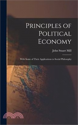 Principles of Political Economy: With Some of Their Applications to Social Philosophy