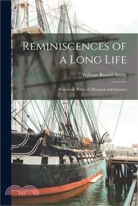 Reminiscences of a Long Life: Historical, Political, Personal and Literary