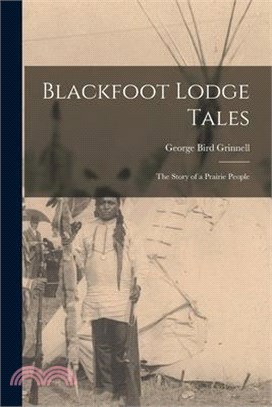 Blackfoot Lodge Tales: The Story of a Prairie People