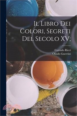 Il Libro dei Colori, segreti del secolo XV;