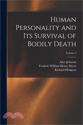 Human Personality and Its Survival of Bodily Death; Volume 2