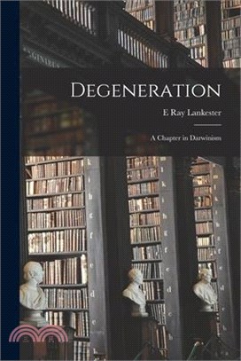 Degeneration: A Chapter in Darwinism