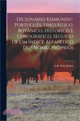 Dicionário kimbundu-português, linguístico, botânico, histórico e corográfico. Seguido de um índice alfabético dos nomes próprios