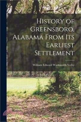 History of Greensboro, Alabama From its Earliest Settlement