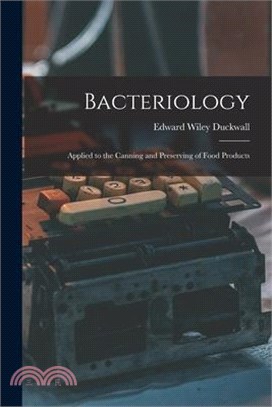 Bacteriology: Applied to the Canning and Preserving of Food Products