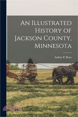 An Illustrated History of Jackson County, Minnesota