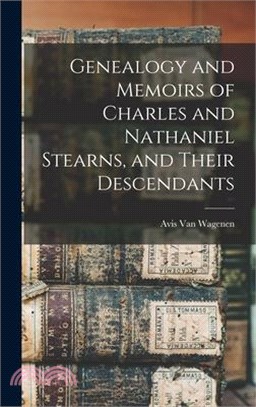 Genealogy and Memoirs of Charles and Nathaniel Stearns, and Their Descendants