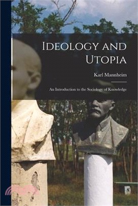 Ideology and Utopia: An Introduction to the Sociology of Knowledge