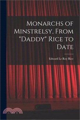 Monarchs of Minstrelsy, From Daddy Rice to Date