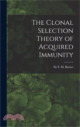 The Clonal Selection Theory of Acquired Immunity