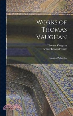 Works of Thomas Vaughan: Eugenius Philalethes