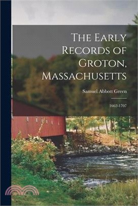 The Early Records of Groton, Massachusetts: 1662-1707