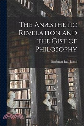 The Anæsthetic Revelation and the Gist of Philosophy