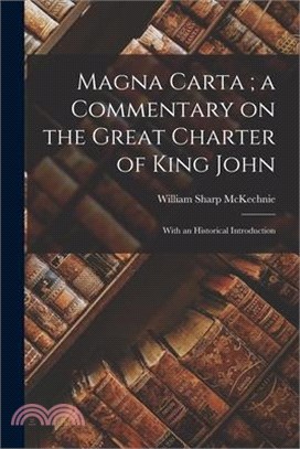 Magna Carta; a Commentary on the Great Charter of King John: With an Historical Introduction