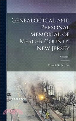 Genealogical and Personal Memorial of Mercer County, New Jersey; Volume 1