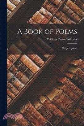 A Book of Poems: Al Que Quiere!