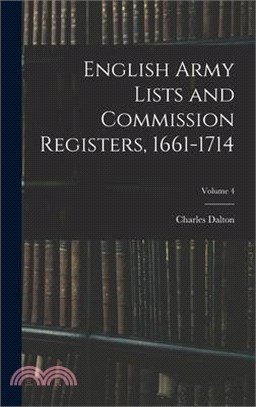 English Army Lists and Commission Registers, 1661-1714; Volume 4