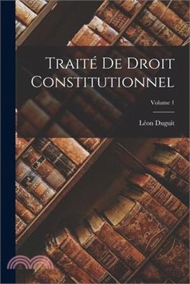 Traité de droit constitutionnel; Volume 1