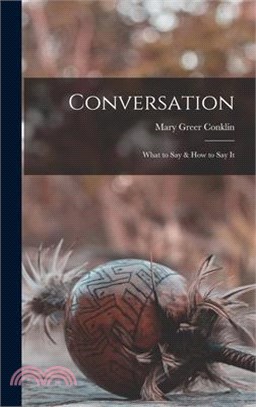 Conversation: What to Say & How to Say It