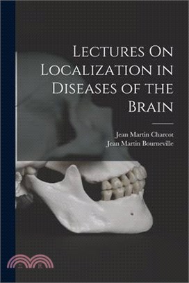 Lectures On Localization in Diseases of the Brain