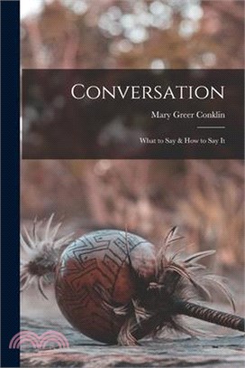 Conversation: What to Say & How to Say It