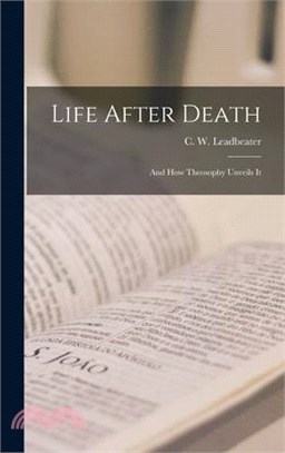 Life After Death: And how Theosophy Unveils It