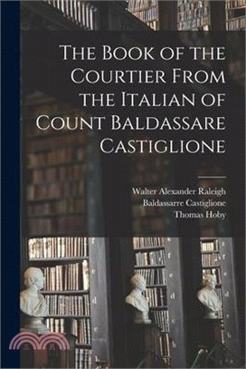 The Book of the Courtier From the Italian of Count Baldassare Castiglione
