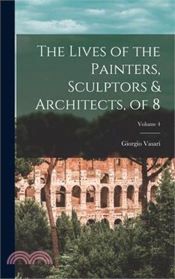 The Lives of the Painters, Sculptors & Architects, of 8; Volume 4